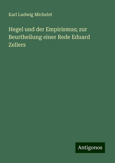 Michelet, K: Hegel und der Empirismus; zur Beurtheilung eine