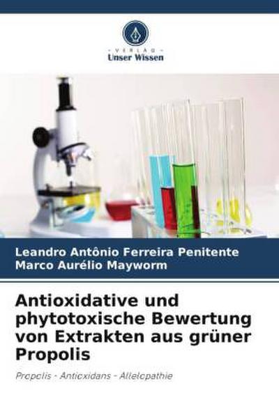 Antioxidative und phytotoxische Bewertung von Extrakten aus grüner Propolis