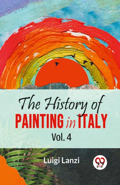 The History Of Painting In Italy Vol. 4