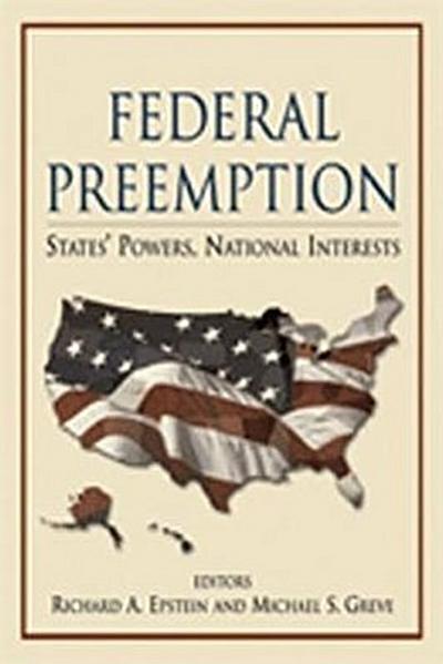 Federal Preemption: States’ Powers, National Interests
