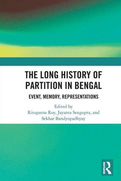 The Long History of Partition in Bengal