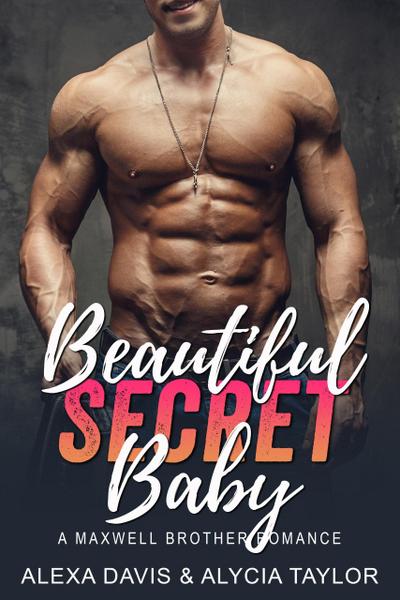 Beautiful Secret Baby (Maxwell Brothers Romance Series, #11)