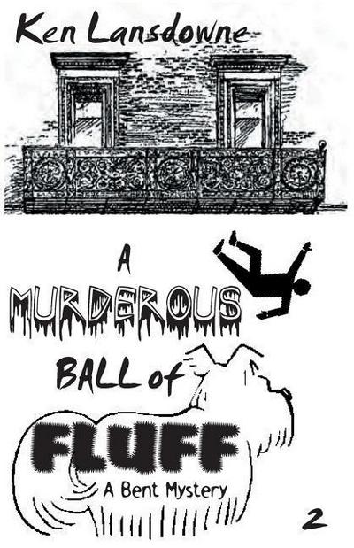 A Murderous Ball of Fluff: A Bent Mystery