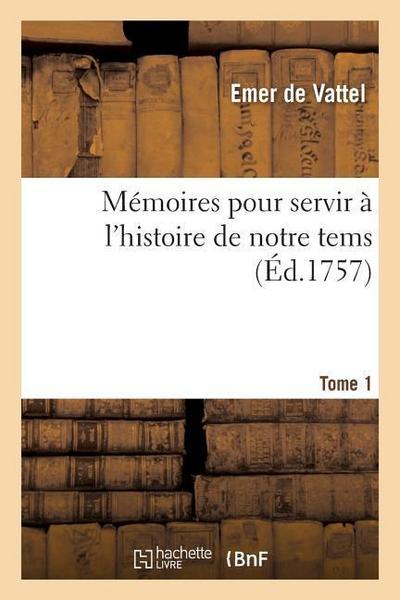 Mémoires Pour Servir À l’Histoire de Notre Tems. Guerre Anglo-Gallicane Tome 1