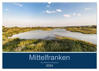 Mittelfranken - Das fränkische Seenland (Wandkalender 2024 DIN A2 quer), CALVENDO Monatskalender