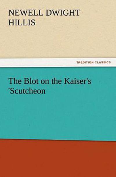 The Blot on the Kaiser’s ’Scutcheon