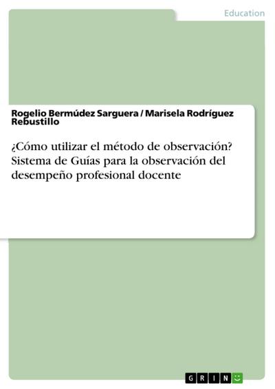 ¿Cómo utilizar el método de observación? Sistema de Guías para la observación del desempeño profesional docente