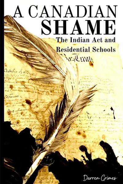 A Canadian Shame - The Indian Act and Residential Schools