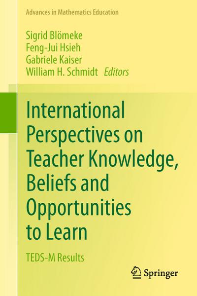 International Perspectives on Teacher Knowledge, Beliefs and Opportunities to learn