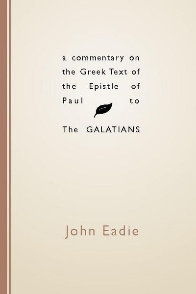 A Commentary on the Greek Text of the Epistle of Paul to the Galatians