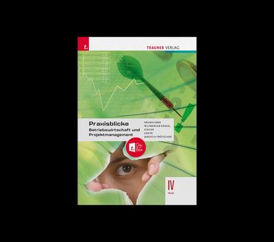 Praxisblicke - Betriebswirtschaft und Projektmanagement IV HLW + TRAUNER-DigiBox