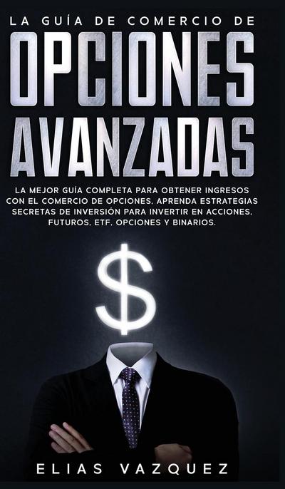 La Guía de Comercio de Opciones Avanzadas