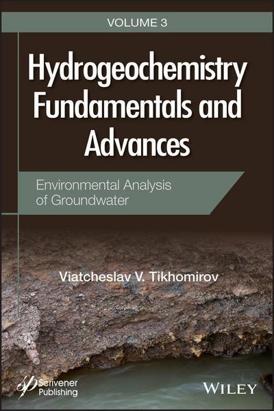 Hydrogeochemistry Fundamentals and Advances, Volume 3, Environmental Analysis of Groundwater