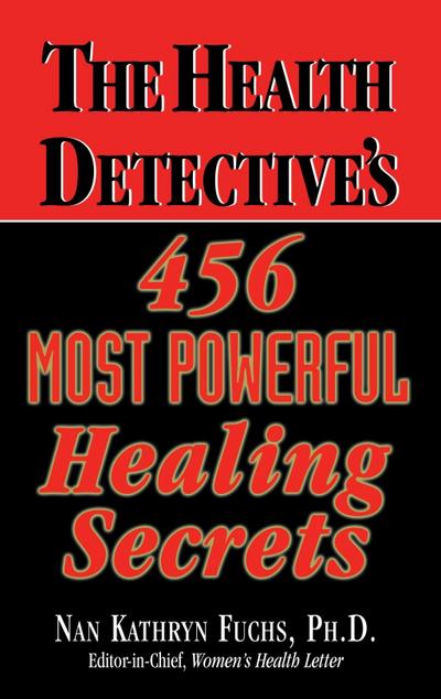 The Health Detective’s 456 Most Powerful Healing Secrets