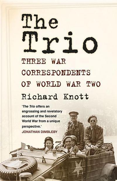 The Trio: Three War Correspondents of World War Two
