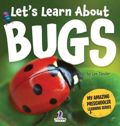 Let’s Learn About Bugs