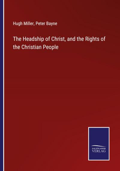 The Headship of Christ, and the Rights of the Christian People