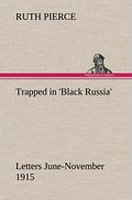 Trapped in ’Black Russia’ Letters June-November 1915