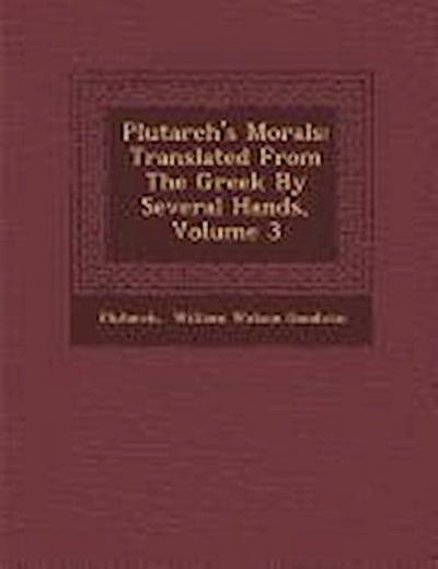 Plutarch’s Morals: Translated from the Greek by Several Hands, Volume 3