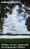 Walther von der Vogelweide: Ein altdeutscher Dicht