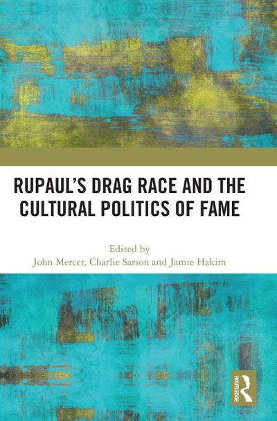 RuPaul’s Drag Race and the Cultural Politics of Fame