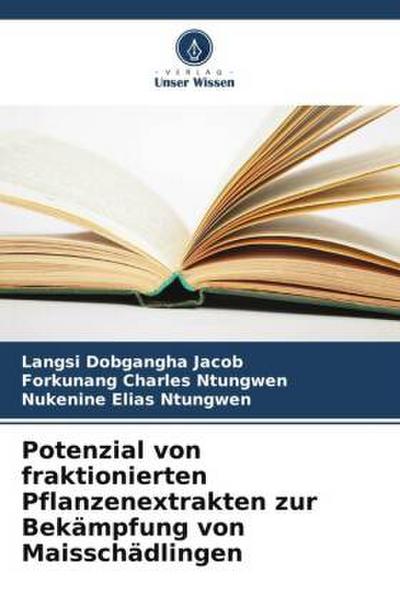 Potenzial von fraktionierten Pflanzenextrakten zur Bekämpfung von Maisschädlingen