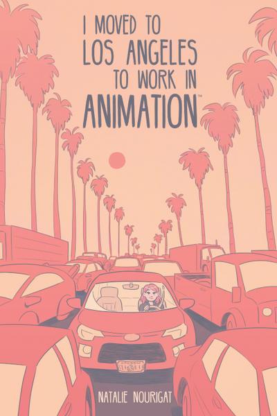 I Moved to Los Angeles to Work in Animation