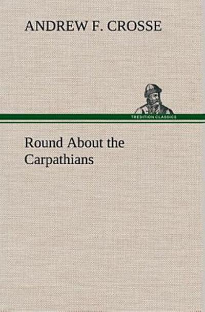 Round About the Carpathians