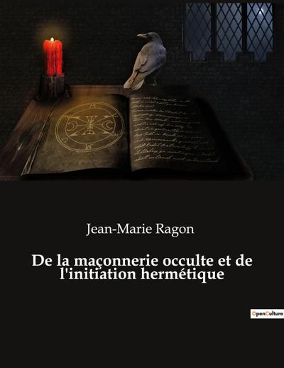 De la maçonnerie occulte et de l’initiation hermétique