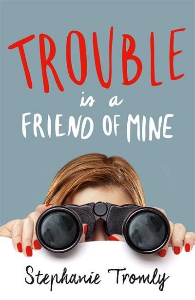 Tromly, S: Trouble is a Friend of Mine