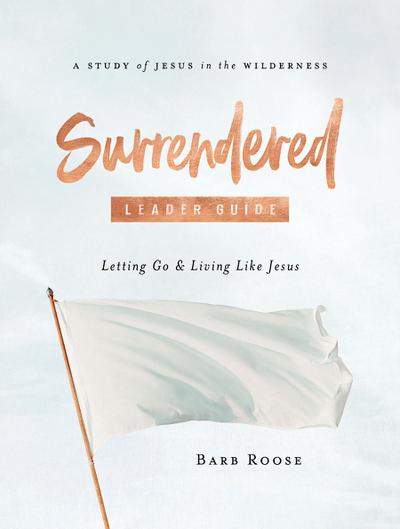 Surrendered - Women’s Bible Study Leader Guide