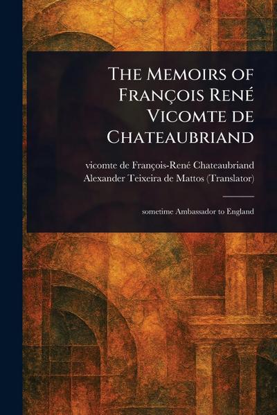 The Memoirs of François René Vicomte De Chateaubriand