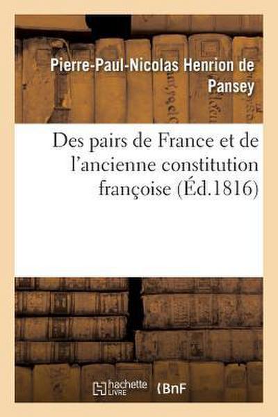 Des Pairs de France Et de l’Ancienne Constitution Françoise