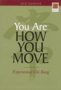 You Are How You Move: Experiential Chi Kung Ged Sumner Author