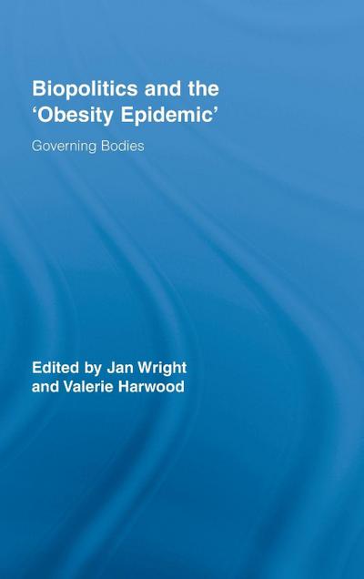 Biopolitics and the ’Obesity Epidemic’