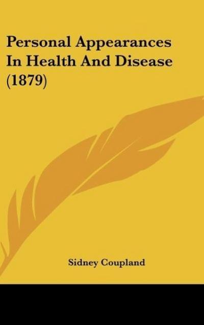 Personal Appearances In Health And Disease (1879) - Sidney Coupland