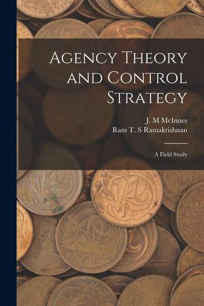 Agency Theory and Control Strategy: A Field Study