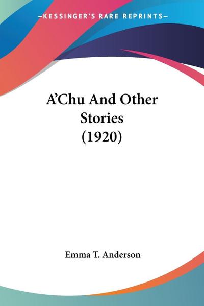 A’Chu And Other Stories (1920)