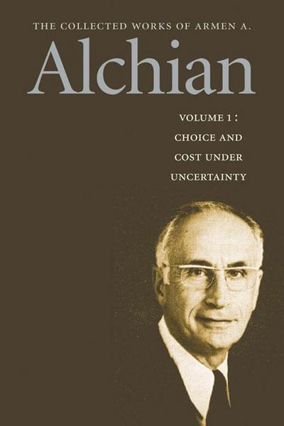 The Collected Works of Armen A. Alchian: Volume 1 PB