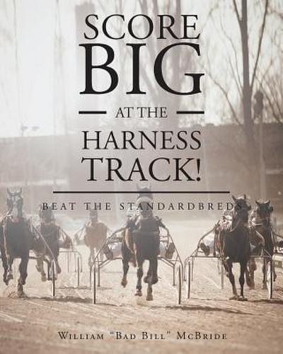 Score Big At The Harness Track!