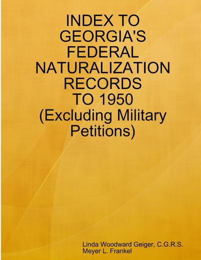 Index to Georgia’s Federal Naturalization Records to 1950 (Excluding Military Petitions)