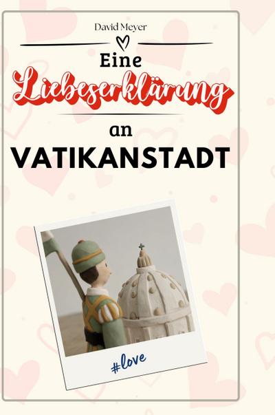 Eine Liebeserklärung an Vatikanstadt