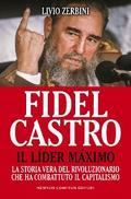 Fidel Castro. Il Líder Máximo
