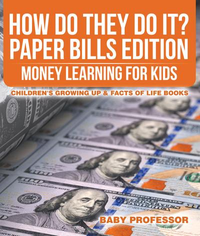 How Do They Do It? Paper Bills Edition - Money Learning for Kids | Children’s Growing Up & Facts of Life Books