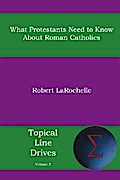 What Protestants Need to Know about Roman Catholics