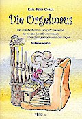 Die Orgelmaus Ein unterhaltsames Gesprächskonzert für Kinder (und Erwachsene) über die Funktionsweise der Orgel