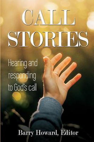 Call Stories: Hearing and responding to God’s call