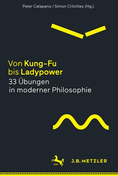 Von Kung-Fu bis Ladypower. 33 Übungen in moderner Philosophie