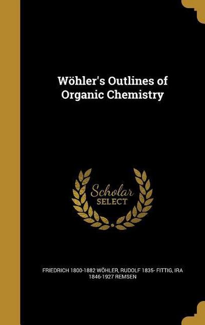 WOHLERS OUTLINES OF ORGANIC CH
