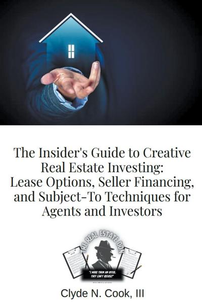 The Insider’s Guide to Creative Real Estate Investing